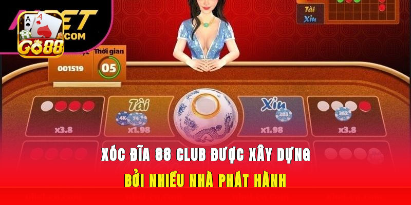 Xóc đĩa 88 Club được xây dựng bởi nhiều nhà phát hành